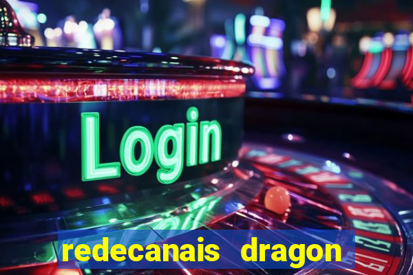 redecanais dragon ball z